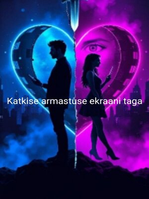 cover image of Katkise armastuse ekraani taga